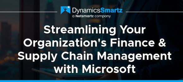 Streamlining Your Organization's Finance & Supply Chain Management with Microsoft